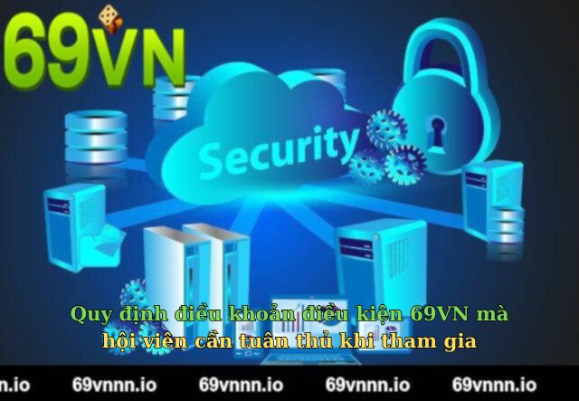 Quy định điều khoản điều kiện 69VN mà hội viên cần tuân thủ khi tham gia