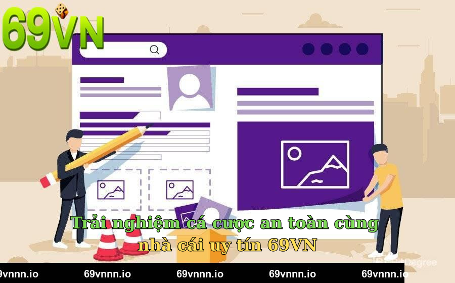 Trải nghiệm cá cược an toàn cùng nhà cái uy tín 69VN