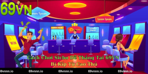 Cách Chơi Sicbo Dễ Thắng Tại 69VN – Bí Kíp Từ Cao Thủ