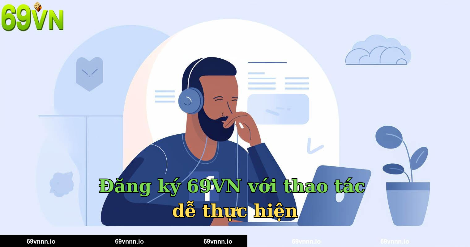 Đăng ký 69VN với thao tác dễ thực hiện
