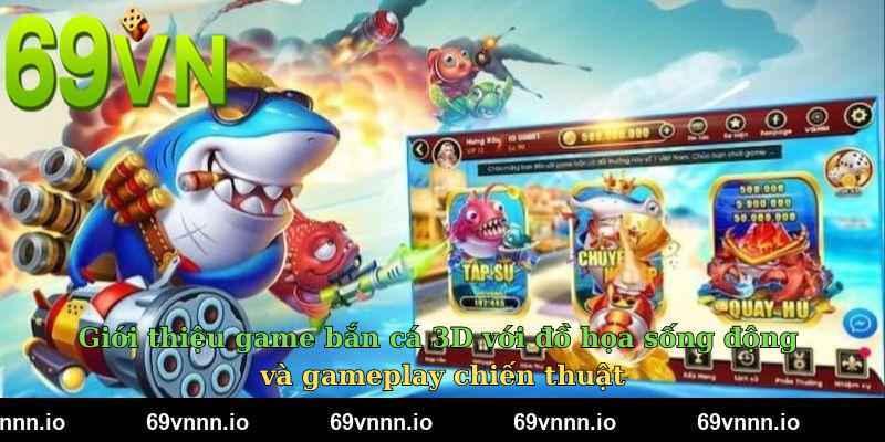 Game bắn cá 3D với đồ họa sống động và gameplay chiến thuật