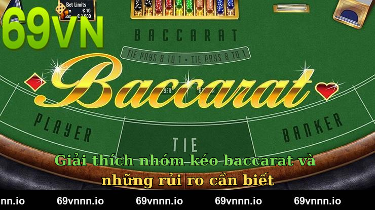 Giải thích nhóm kéo baccarat và những rủi ro cần biết