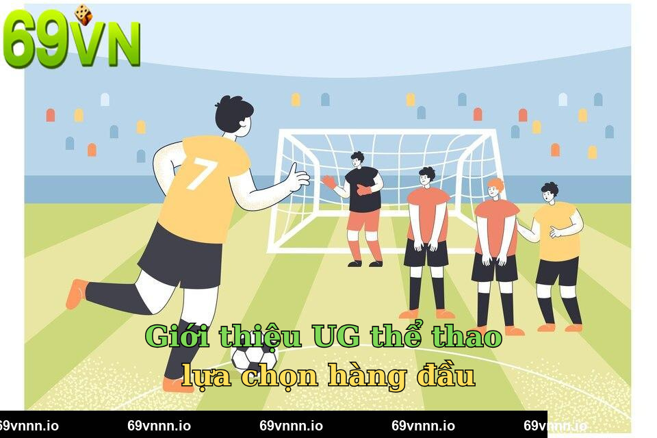 Giới thiệu UG thể thao lựa chọn hàng đầu