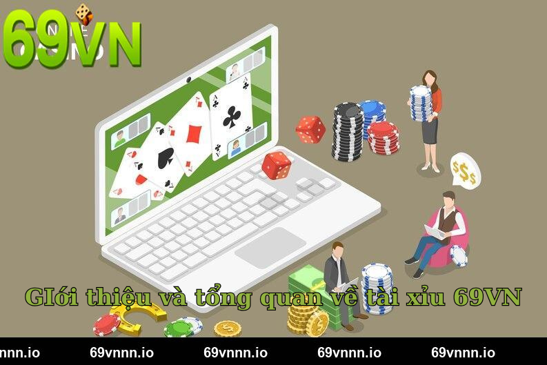 GIới thiệu và tổng quan về tài xỉu 69VN