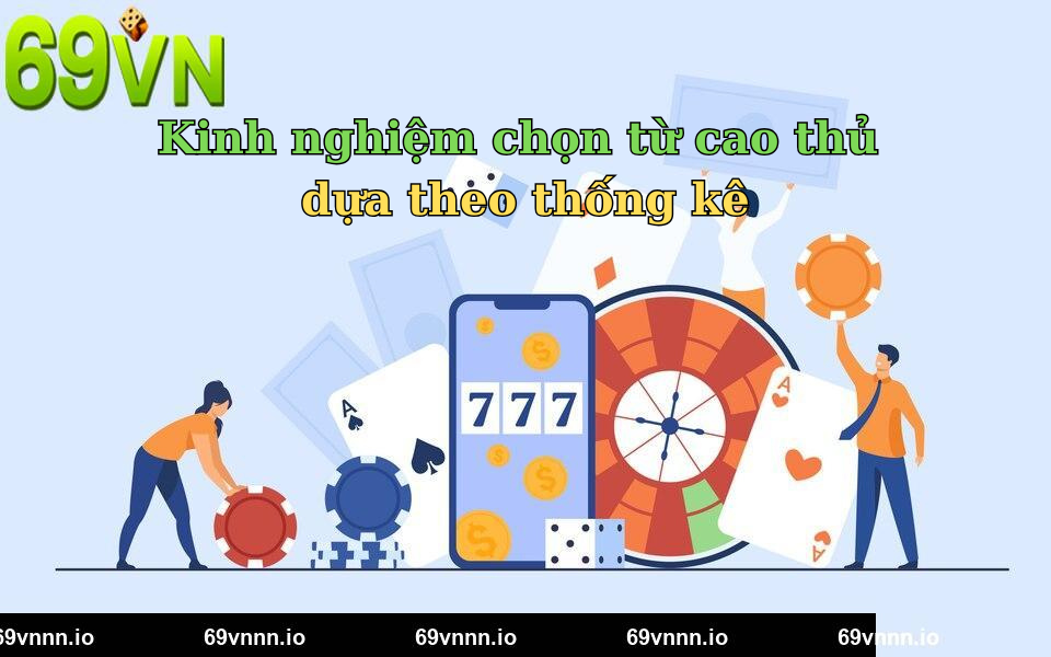 Kinh nghiệm chọn từ cao thủ dựa theo thống kê