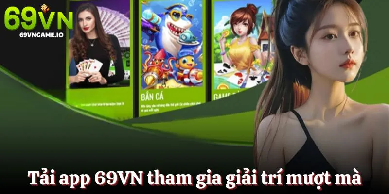 Tải app 69VN tham gia giải trí mượt mà không bị lag