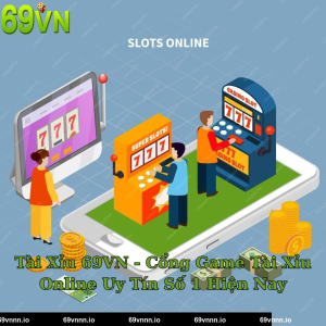 Tài Xỉu 69VN - Cổng Game Tài Xỉu Online Uy Tín Số 1 Hiện Nay