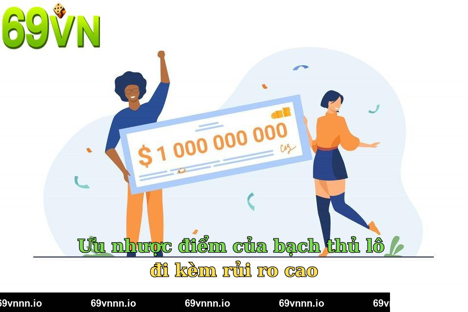 Ưu nhược điểm của bạch thủ lô đi kèm rủi ro cao